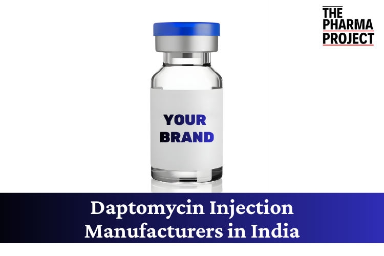 Daptomycin Injection Manufacturers in India