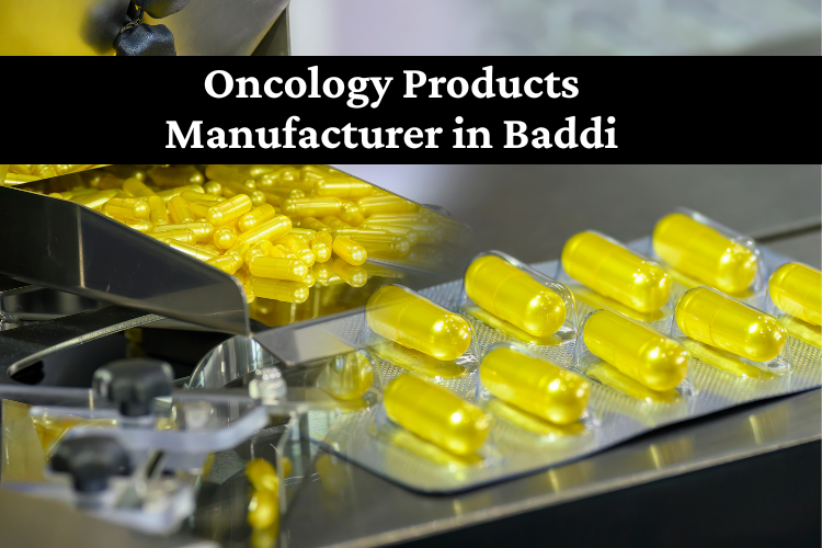 Oncology Products Manufacturer in Baddi