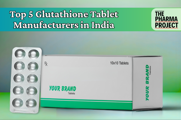 Top 5 Glutathione Tablet Manufacturers in India